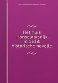 Het huis Honselaarsdijk in 1638: historische novelle