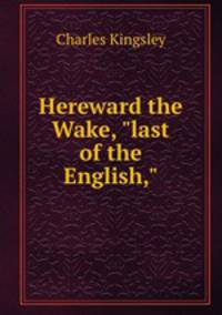 Hereward the Wake, "last of the English,"