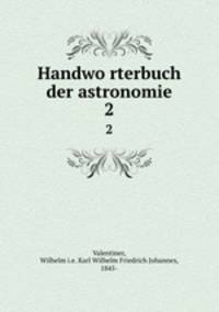 Handworterbuch der astronomie. 2