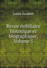 Revue nobiliaire historique et biographique, Volume 5