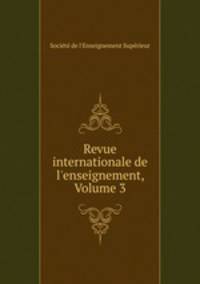 Revue internationale de l`enseignement, Volume 3