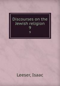Discourses on the Jewish religion. 9
