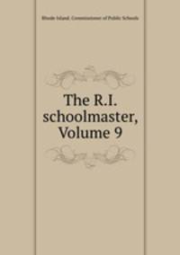 The R.I. schoolmaster, Volume 9