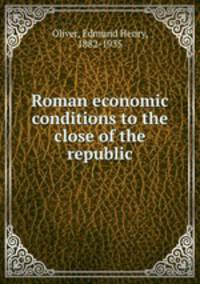 Roman economic conditions to the close of the republic