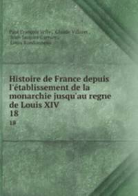Histoire de France depuis l`tablissement de la monarchie jusqu`au regne de Louis XIV.. 18