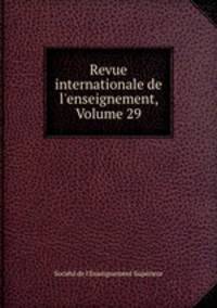 Revue internationale de l`enseignement, Volume 29