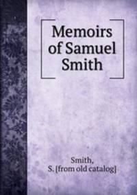 Memoirs of Samuel Smith
