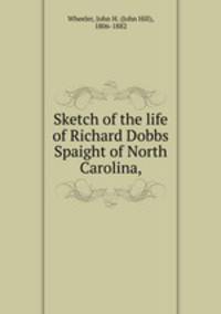 Sketch of the life of Richard Dobbs Spaight of North Carolina,