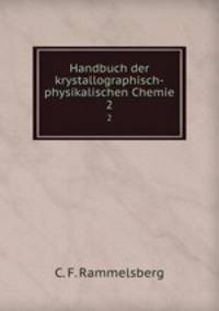 Handbuch der krystallographisch-physikalischen Chemie. 2