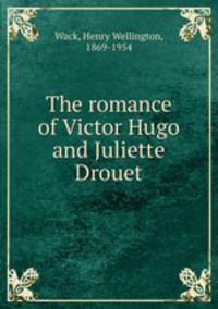 The romance of Victor Hugo and Juliette Drouet