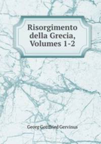 Risorgimento della Grecia, Volumes 1-2