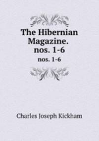The Hibernian Magazine. .. nos. 1-6