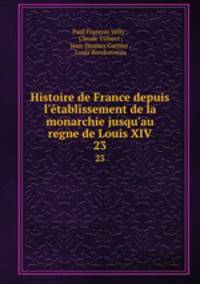 Histoire de France depuis l`tablissement de la monarchie jusqu`au regne de Louis XIV.. 23