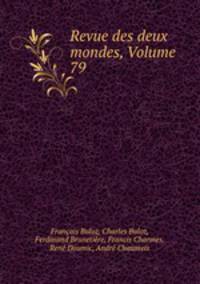 Revue des deux mondes, Volume 79