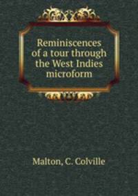 Reminiscences of a tour through the West Indies microform