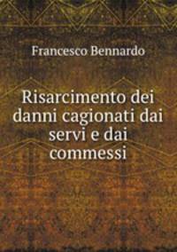 Risarcimento dei danni cagionati dai servi e dai commessi