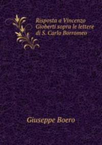 Risposta a Vincenzo Gioberti sopra le lettere di S. Carlo Borromeo