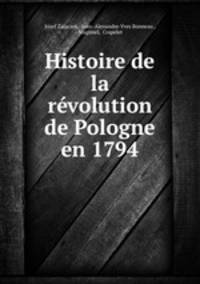 Histoire de la rvolution de Pologne en 1794
