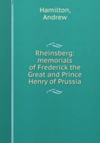 Rheinsberg: memorials of Frederick the Great and Prince Henry of Prussia