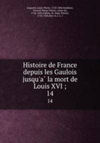 Histoire de France depuis les Gaulois jusqu`a la mort de Louis XVI ;. 14