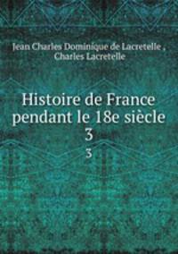 Histoire de France pendant le 18e sicle. 3