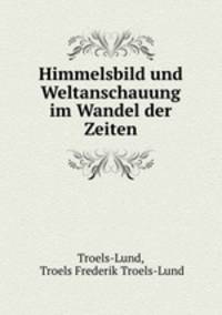 Himmelsbild und Weltanschauung im Wandel der Zeiten