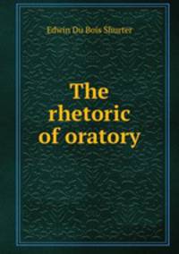 The rhetoric of oratory