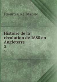 Histoire de la rvolution de 1688 en Angleterre. 3