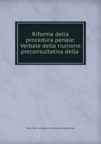 Riforma della procedura penale: Verbale della riunione preconsultativa della .