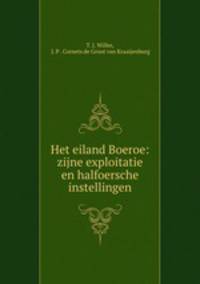 Het eiland Boeroe: zijne exploitatie en halfoersche instellingen