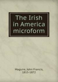 The Irish in America microform