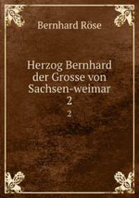 Herzog Bernhard der Grosse von Sachsen-weimar. 2