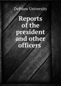 Reports of the president and other officers