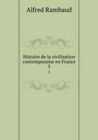 Histoire de la civilisation contemporaine en France. 3