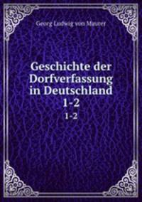 Geschichte der Dorfverfassung in Deutschland. 1-2