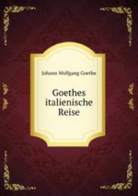 Goethes italienische Reise
