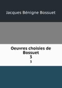 Oeuvres choisies de Bossuet. 3