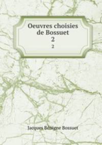 Oeuvres choisies de Bossuet. 2