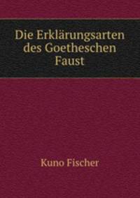 Die Erklrungsarten des Goetheschen Faust