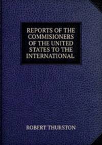 REPORTS OF THE COMMISIONERS OF THE UNITED STATES TO THE INTERNATIONAL .