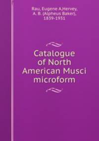 Catalogue of North American Musci microform