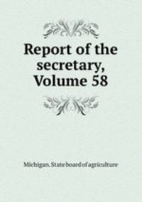 Report of the secretary, Volume 58