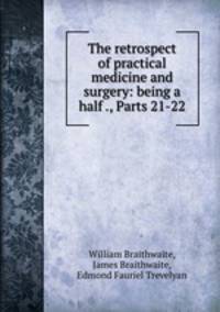 The retrospect of practical medicine and surgery: being a half ., Parts 21-22