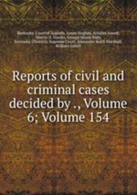 Reports of civil and criminal cases decided by ., Volume 6; Volume 154