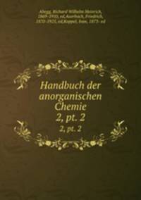 Handbuch der anorganischen Chemie. 2, pt. 2