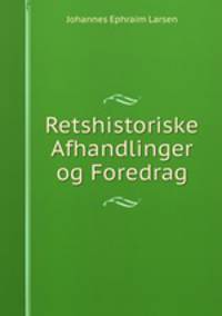 Retshistoriske Afhandlinger og Foredrag