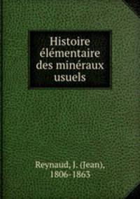 Histoire elementaire des mineraux usuels