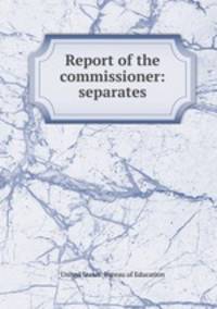 Report of the commissioner: separates