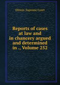Reports of cases at law and in chancery argued and determined in ., Volume 252