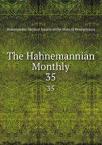 The Hahnemannian Monthly. 35